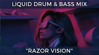 ► Liquid Drum & Bass Mix - "Razor Vision" - May 2022