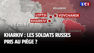 Kharkiv : les soldats russes pris au piège