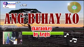 ANG BUHAY KO by Aegis (karaoke)