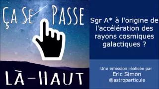 [Astrophysique] Sgr A* à l'origine de l'accélération des rayons cosmiques galactiques ?