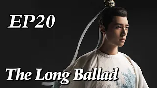 [Costume] The Long Ballad EP20 | Starring: Dilraba, Leo Wu, Liu Yuning, Zhao Lusi | ENG SUB