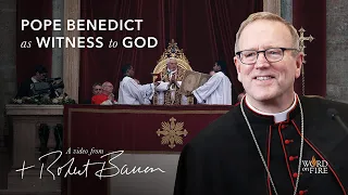 Bishop Barron on Pope Benedict as a Witness to God