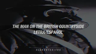 The Man On The British Countryside (letra/español) #heartsofiron4