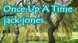 Once Upon A Time    jack jones   +   lyrics