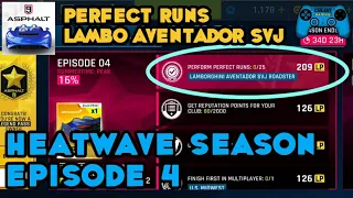 Asphalt 9 | Perform Perfect Runs 25 | Lamborghini Aventador SVJ Roadster | Episode 4 Heatwave Season