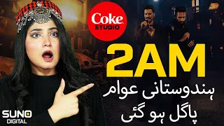 2AM | Star Shah x Zeeshan Ali | Coke Studio Pakistan | Season 15 | Indian Reaction on 2AM