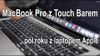 💻 MacBook Pro: Pół roku z laptopem z Touch Barem