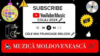 Cel Mai Nou Colaj 2024 - Muzică Moldovenească