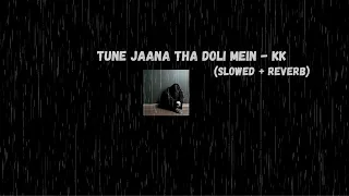 Tune Jaana Tha Doli Mein - KK [Slowed + Reverb] | One of KK’s Last Songs | Gumnaam @SaregamaMusic