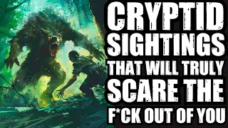 REAL SUPPRESSED CRYPTID SIGHTINGS THAT WILL SCARE THE F OUT OF YOU