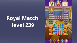 Royal Match Level 239 - NO BOOSTERS