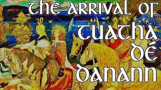 The Arrival of Tuatha Dé Danann: The Irish Gods and Goddesses? (Irish Mythology)