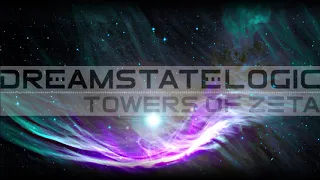 Dreamstate Logic - Towers Of Zeta [ space ambient / cosmic downtempo ]