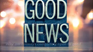 Always Receive good news