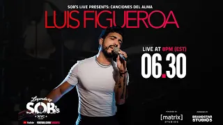 S.O.B.'s Presents: Canciones Del Alma - Luis Figueroa LIVE