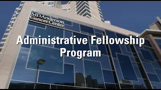 Administrative Fellowship at MD Anderson