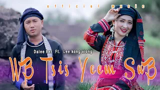 Wb tsis yeem swb By DA LEE HER Ft. LEE KONG XIONG (officiol music) nkauj tawm tshiab 2022