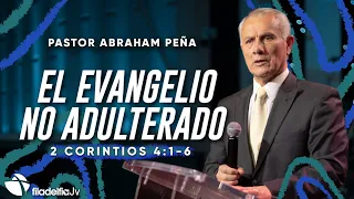 El evangelio no adulterado - Abraham Peña - 21 Mayo 2023