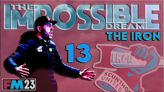 FM23 - EP13 - Scunthorpe United - The Impossible Dream - Football Manager 2023