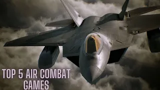 Discover the Best 5 Air Combat Games of 2023 | Must-Play Titles for Thrilling Action!