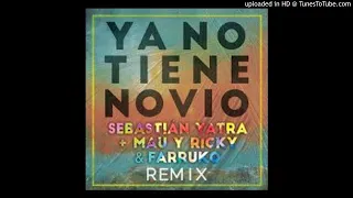 Sebastian Yatra Ft Mau & Ricky & Farruko - Ya No Tiene Novio (Official Remix)
