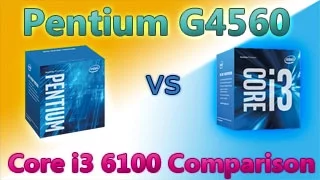Intel pentium G4560 vs Core i3 6100 Comparision