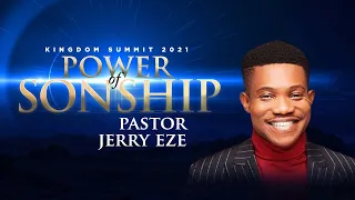 Pastor Jerry Eze | The Power of Sonship | Kingdom Summit 2021