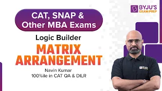 Matrix Arrangement for CAT Logical Reasoning | CAT, SNAP, NMAT & Other MBA Exams | BYJU'S Exam Prep