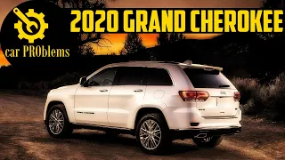 2020 Jeep Grand Cherokee Problems and Reliability. Should you buy?