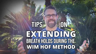 Tips on Extending Breath Holds During the Wim Hof Method