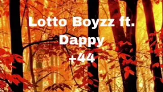 Lotto Boyzz Ft. Dappy - +44