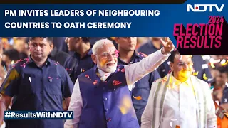 Election Results | PM Modi Invites Leaders Of Neighbouring Countries To Oath Ceremony On Saturday