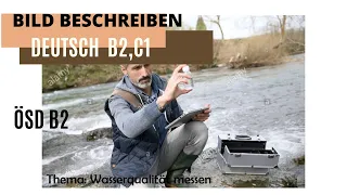 Deutsch Lernen mit Deutsch B2,C1.Mündlich B2 ÖSD PRÜFUNG .Bild beschreiben .Wasserqualität messen