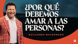 La Pasión Por Las Almas: ¿Por qué Dios nos llama a amar a las personas? | Guillermo Maldonado