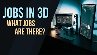Different Jobs in the 3d Art/Design Industry