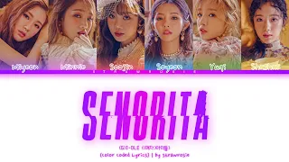 [REQUESTED] (G)I-DLE 'Senorita' Lyrics ((여자)아이들 Senorita 가사) (Color Coded Lyrics Han/Rom/Eng)