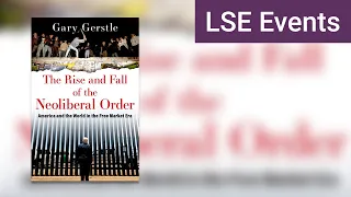 The Rise and Fall of the Neo-Liberal Order | LSE Event