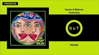 Husko & Makree - Yesterday [PREMIERE] [House] [Too Many Rules]