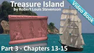 Part 3 - Treasure Island Audiobook by Robert Louis Stevenson (Chs 13-15)