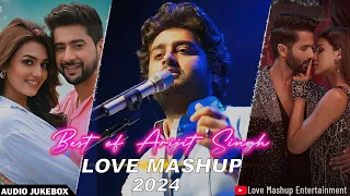 Best Of Arijit Singh Love Mashup 2024 | Non Stop Love Mashup | Arijit Singh Songs | The love Mashup