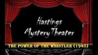 Hastings Mystery Theater "The Power of the Whistler" (1945)