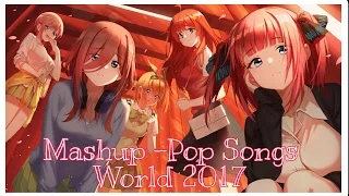 Nightcore - Pop Songs World 2017 - Mashup ( Dj Pyromania)