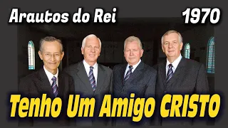 Tenho Um Amigo, CRISTO - Arautos do Rei 1970 - Louvores da Voz da Profecia