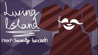 LIVING ISLAND // fnaf: sb // animation meme // au // flipaclip //