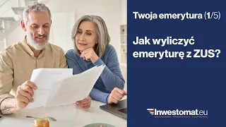 Twoja emerytura (1/5) – Jak wyliczyć emeryturę z ZUS?