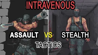 Intravenous game - Assault versus stealth tactics. Which is best gameplay style