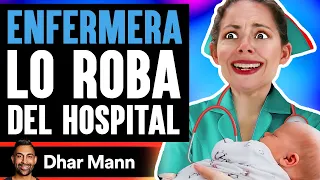ENFERMERA Lo Roba Del Hospital | Dhar Mann