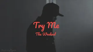 Try Me - The Weeknd (Lyrics)