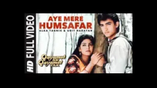 Aye Mere Humsafar - Old Hindi Songs | Udit Narayan | Alkayagnik