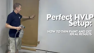 Perfect HVLP Setup: How to Thin Paint and Get Ideal Results